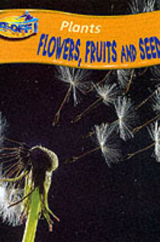 Cover of Take-Off! Plants: Flowers, Fruits, Seeds Paperback