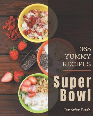 Book cover for 365 Yummy Super Bowl Recipes