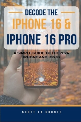 Cover of Decode the iPhone 16 and iPhone 16 Pro