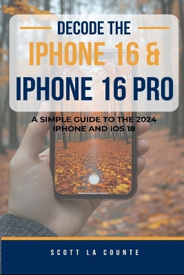 Book cover for Decode the iPhone 16 and iPhone 16 Pro