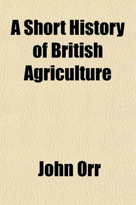 Book cover for A Short History of British Agriculture