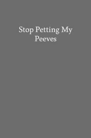 Cover of Stop Petting My Peeves
