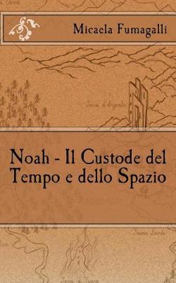 Book cover for Noah - Il Custode del Tempo e dello Spazio