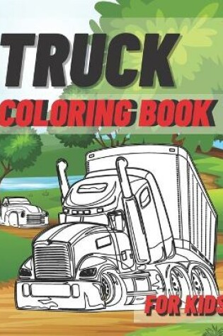 Cover of Truck Coloring Book For Kids