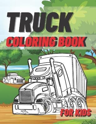 Cover of Truck Coloring Book For Kids