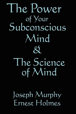 Book cover for The Science of Mind & the Power of Your Subconscious Mind