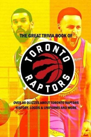 Cover of The Great Trivia Book of Toronto Raptors