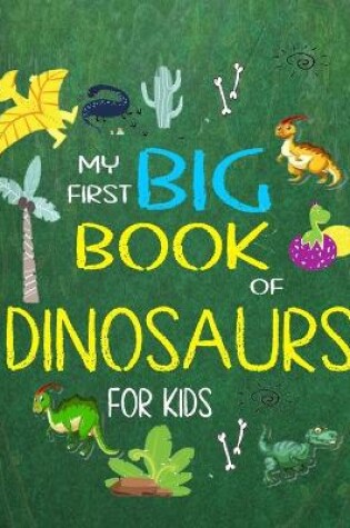 Cover of My First Big Book of Dinosaurs For kids