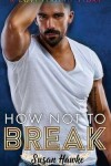 Book cover for How Not to Break