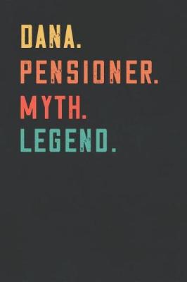 Book cover for Dana. Pensioner. Myth. Legend.