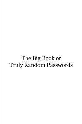 Book cover for The Big Book of Truly Random Passwords