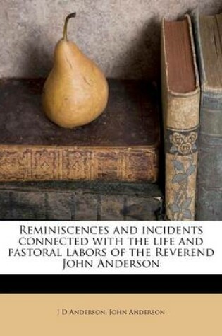 Cover of Reminiscences and Incidents Connected with the Life and Pastoral Labors of the Reverend John Anderson
