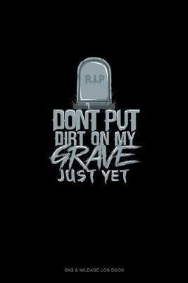 Book cover for Don't Put Dirt on My Grave Just Yet