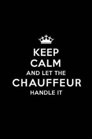 Cover of Keep Calm and Let the Chauffeur Handle It