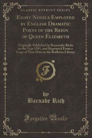 Cover of Eight Novels Employed by English Dramatic Poets of the Reign of Queen Elizabeth