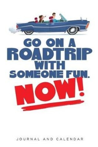 Cover of Go on a Roadtrip with Someone Fun. Now!