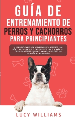 Book cover for Guia de Entrenamiento de Perros y Cachorros Para Principiantes
