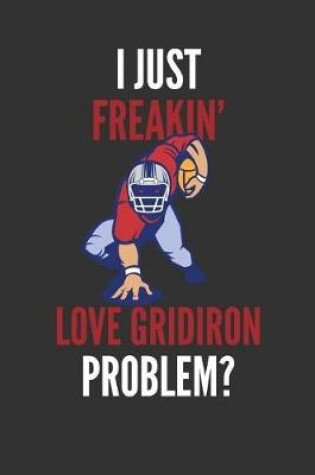 Cover of I Just Freakin' Love Gridiron