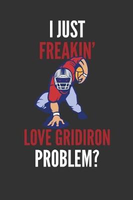 Book cover for I Just Freakin' Love Gridiron