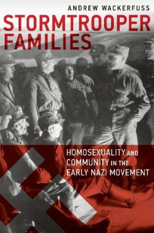 Cover of Stormtrooper Families – Homosexuality and Community in the Early Nazi Movement