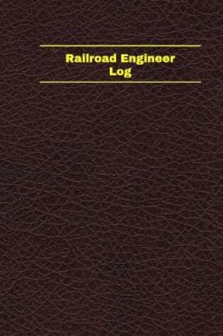 Cover of Railroad Engineer Log (Logbook, Journal - 96 pages, 5 x 8 inches)