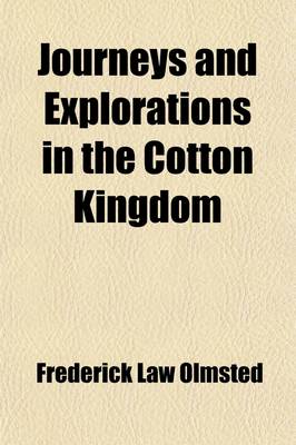 Book cover for Journeys and Explorations in the Cotton Kingdom; A Traveller's Observations on Cotton and Slavery in the American Slave States