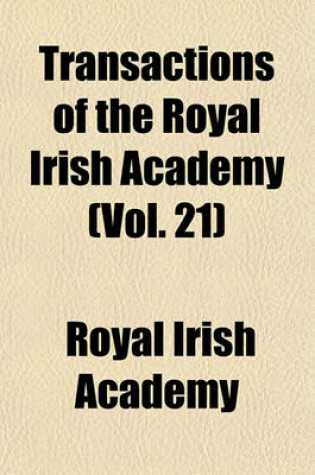 Cover of Transactions of the Royal Irish Academy (Vol. 21)