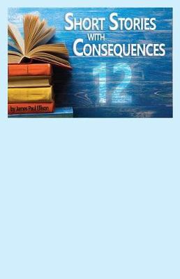 Book cover for 12 Short Stories with Consequences