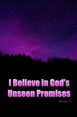 Cover of I Believe in God's Unseen Promises - Hebrews 11