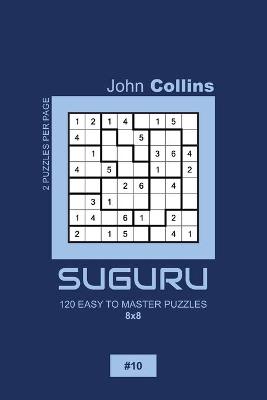 Book cover for Suguru - 120 Easy To Master Puzzles 8x8 - 10