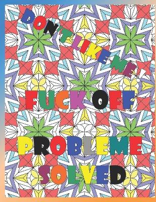 Book cover for Don't like me fuck off probleme solved