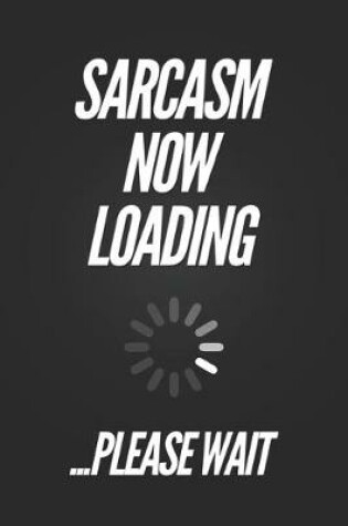 Cover of Sarcasm Now Loading, Please Wait