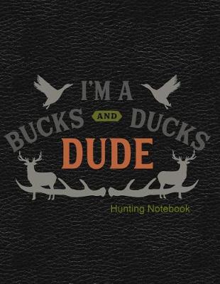 Book cover for I'm a Bucks and Ducks Dude Hunting Notebook