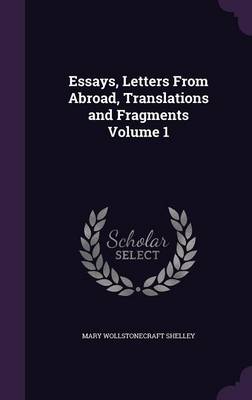 Book cover for Essays, Letters from Abroad, Translations and Fragments Volume 1