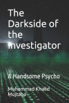 Book cover for The Darkside of the Investigator