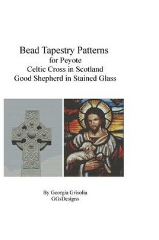 Cover of Bead Tapestry Patterns for Peyote Celtic Cross and Good Shepherd stained