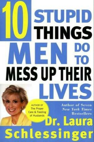 Cover of Ten Stupid Things Men Do to Mess Up Their Lives