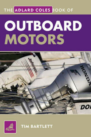 Cover of The Adlard Coles Book of Outboard Motors