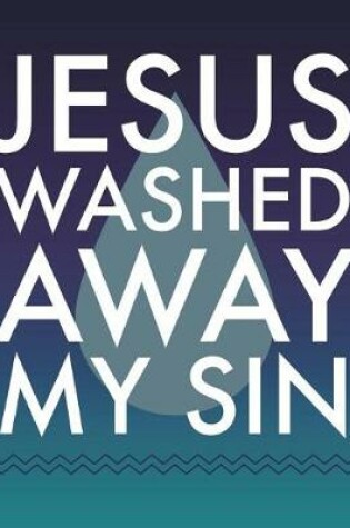 Cover of Jesus Washed Away My Sin