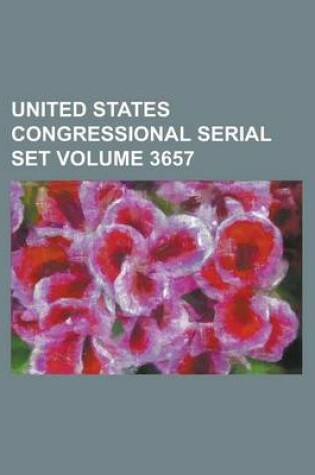 Cover of United States Congressional Serial Set Volume 3657