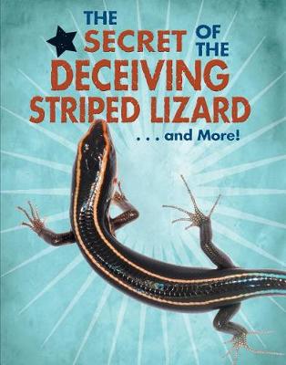 Cover of The Secret of the Deceiving Striped Lizard...and More!