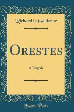 Cover of Orestes: A Tragedy (Classic Reprint)