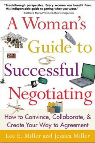 Cover of A Woman's Guide to Successful Negotiating: How to Convince, Collaborate, & Create Your Way to Agreement