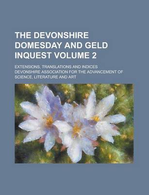 Book cover for The Devonshire Domesday and Geld Inquest; Extensions, Translations and Indices Volume 2