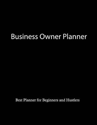 Book cover for Business Owner Planner Best Planners for Beginners and Hustlers