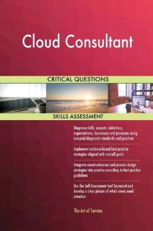 Cover of Cloud Consultant Critical Questions Skills Assessment