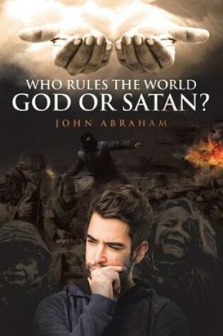 Cover of Who Rules the World, God or Satan?