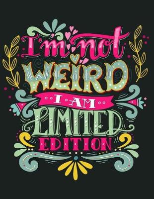Book cover for I'm not weird. I'm limited edition (Inspirational Journal, Diary, Notebook)