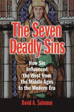 Cover of The Seven Deadly Sins: How Sin Influenced the West from the Middle Ages to the Modern Era