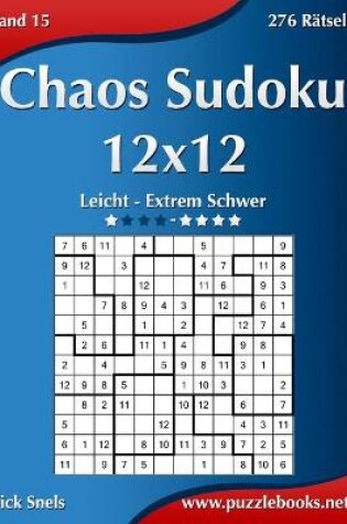 Cover of Chaos Sudoku 12x12 - Leicht bis Extrem Schwer - Band 15 - 276 Rätsel